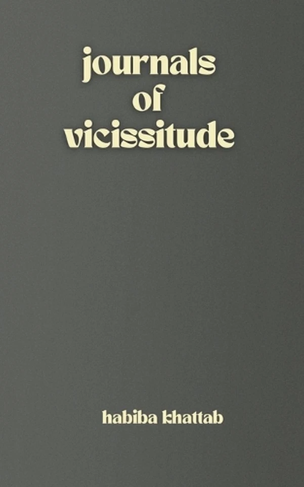 Journals of Vicissitude by Habiba Khattab Paperback Book - Image 1 of 1