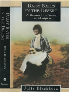 DAISY BATES IN THE DESERT: LIFE AMONG THE ABORIGINES (1994) JULIA BLACKBURN - Picture 1 of 1