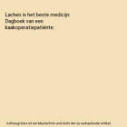 Lachen is het beste medicijn: Dagboek van een kaakoperatiepatiënte, De Graaf, N