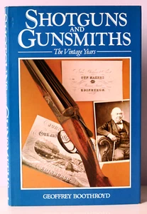 Shotguns & Gunsmiths the Vintage Years by Geoffrey Boothroyd -1st Printing HC/DJ - Imagen 1 de 15