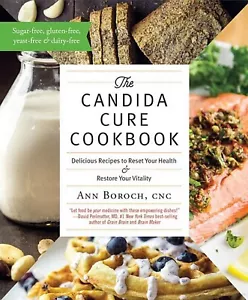 The Candida Cure Cookbook: Delicious Recipes to Reset Your Health and Restore... - Picture 1 of 1