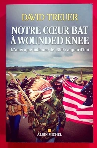 NOTRE COEUR BAT A WOUNDED KNEE, L'AMERIQUE INDIENNE DE 1890 A AUJOURD'HUI - 2021 - Picture 1 of 1