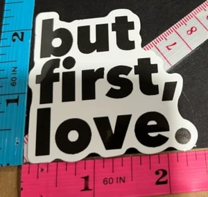 but first, love. Vinyl Sticker Decal Laptop Graffiti Skater - Picture 1 of 5