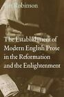 The Establishment Of Modern English Prose In The Reformation And The Enlighte...