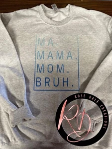 Women’s Custom Crewneck Trendy, Cute, And Funny Ma, Mama, Mom, Bruh sweatshirt - Picture 1 of 1