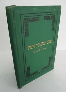 TEN TIMES ONE IS TEN A Story From Real Life by Edward Everett Hale, 1882 - Picture 1 of 5