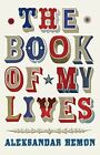 The Book of My Lives-Hemon, Aleksandar-Hardcover-1447210905-Good
