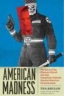 American Madness: The Story Of The Phantom Patriot And How Conspiracy Theories H