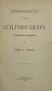John A SLOAN / Erinnerungen an das Guilford Grays Co B 27. NC Regiment 1883