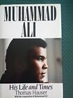 Muhammad Ali: His Life and Times By Thomas Hauser, Muhammad Ali