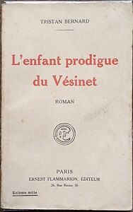 L'enfant prodigue du Vésinet de TRISTAN BERNARD - Ernest FLAMMARION - 1921