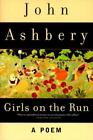 Girls on the Run: A Poem by Ashbery, John