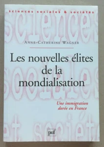 Les nouvelles élites de la mondialisation Une immigration dorée en France WAGNER - Picture 1 of 2