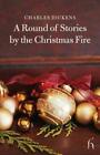 A Round of Stories by the Christmas Fire (Hesperus Classics)-Charles Dickens