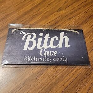 The Bitch Cave Rules Apply Wooden Hanging Sign 8" X 4" New Sealed
