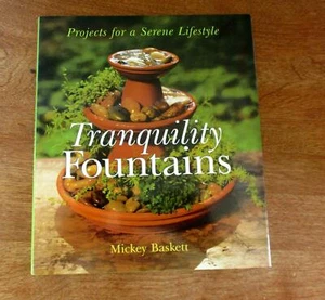 Tranquility Fountains : Projects for a Serene Lifestyle by Baskett, Mickey  - Bild 1 von 4
