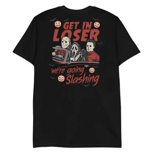 Funny Halloween Get in Loser We're Going Slashing T-Shirt - Picture 1 of 17