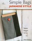 Simple Bags Japanese Style: Twenty Designs to Sew by Akiyo Kajiwara: New