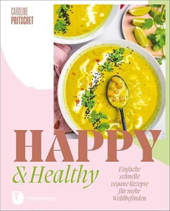 Happy & Healthy: Einfache schnelle vegane Rezepte für mehr Wohlbefinden - Bild 1 von 1