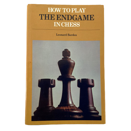 How to Play the End Game in Chess book by Leonard Barden