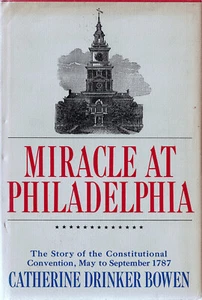Miracle at Philadelphia: the Story of the Constitutional Convention 1787 Bowen - Picture 1 of 3