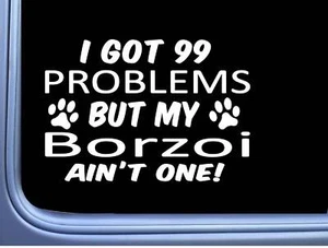 Borzoi Decal 99 Problems M091 8 Inch dog Window Sticker - Picture 1 of 1