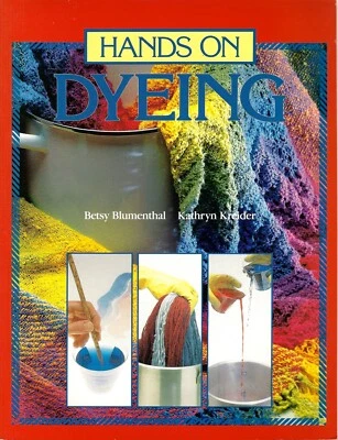 HANDS ON DYEING by Betsy Blumenthal & Kathryn Kreider **NEW** 1988 Vintage Book - Image 1 of 4