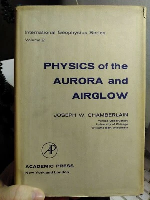 PHYSICS OF AURORA AND AIRGLOW By Joseph W. Chamberlain, 1961 - Image 1 of 4