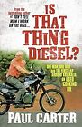 Is That Thing Diesel?: One Man, One Bike and the First Lap Around Australia on U