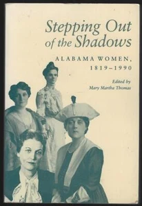 Stepping out of the Shadows Alabama Women, 1819-1990 Illustrated History 1995 - Picture 1 of 1