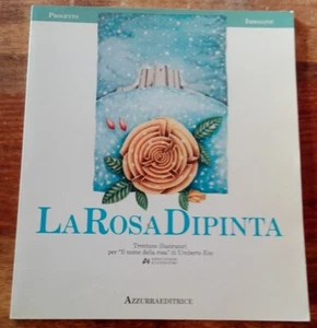 LA ROSA DIPINTA 31 Illustratori Il nome della rosa Umberto Eco AZZURRA Ed. 1985 - Picture 1 of 1