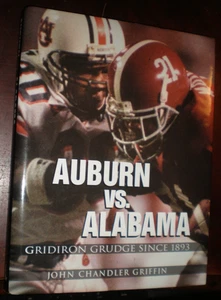Auburn Vs. Alabama : Gridiron Grudge since 1893 by John Chandler Griffin (2001, - Picture 1 of 1