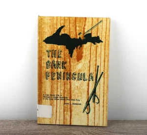 The Dark Peninsula by John J Riordan U P & NORTHERN Michigan Lore & History - Bild 1 von 7