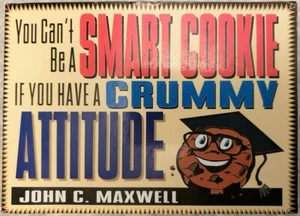 You Can't Be a SMART COOKIE If You Have a CRUMMY ATTITUDE | John C. Maxwell - Imagen 1 de 5