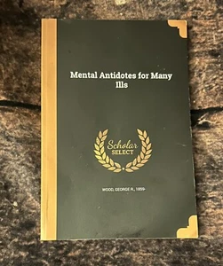 George R. 1859- Wood Mental Antidotes for Many Ills Paperback - Imagen 1 de 2