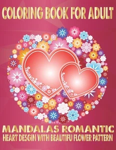 Coloring Book For Adult Mandalas Romantic Heart Design With Flower Pattern: Worl - Picture 1 of 1