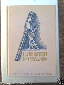I LIBERATORI GLORIE E FIGURE DEL RISORGIMENTO IV EDIZIONE 1934 PASQUALE DE LUCA - Bild 1 von 1