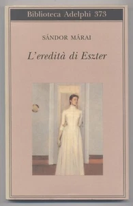 L' eredità di Eszter. Sàndor Màrai. Adelphi 1999. Nuovo.  Biblioteca n. 373 - Picture 1 of 1