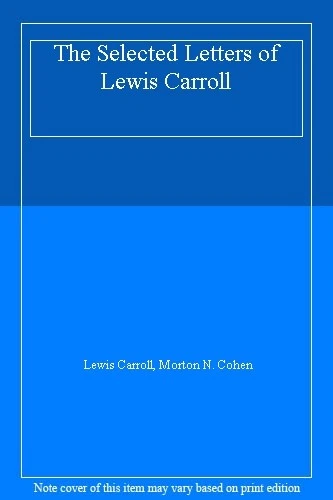 The Selected Letters of Lewis Carroll By Lewis Carroll, Morton N - Image 1 of 1