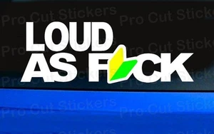 LOUD AS FCK Small to Large Funny Novelty Car Van Window Bumper Stickers Decals - Picture 1 of 1