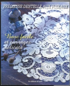 PRECIEUSE DENTELLE AUX FUSEAUX . BASE FACILE ET OUVRAGES DELICATS - Picture 1 of 1