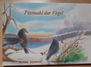 Schneider, Michael u. Johanna: Festmahl der Vögel; gebr. aber gut erhalten - Bild 1 von 4