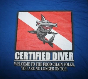 CERTIFIED DIVER- WELCOME TO THE FOOD CHAIN..NO LONGER ON TOP T-Shirt, XL, Blue - Picture 1 of 4