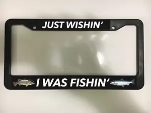 JUST WISHIN I WAS FISHIN FISH FISHING LURE JIG SEA Black License Plate Frame NEW - Bild 1 von 2