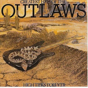 Outlaws - Greatest Hits Of The Outlaws - High Tides Forever | CD - Bild 1 von 1