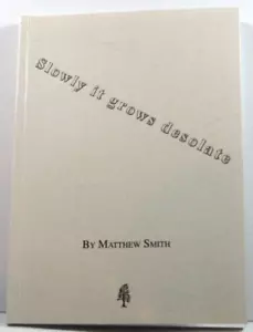 Slowly it Grows Desolate Poetry Book Paperback by Matthew Smith VGC 2006 - Picture 1 of 12