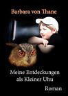 Meine Entdeckungen Als Kleiner Uhu By Thane, Barbara Von, New Book, Free & Fast