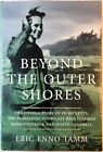 Beyond The Outer Shores: The Untold Story... - Eric Enno Tamm (2004 Hardcover)