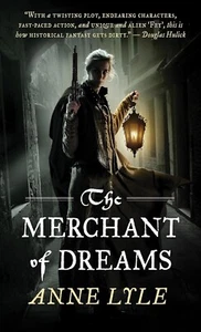 The Merchant of Dreams by Anne Lyle, 2012 Angry Robot Books, *NEW*First Printing - Bild 1 von 1