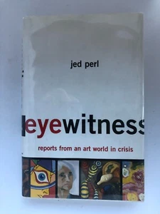 Eyewitness—NEW 1st Ed., 1st Printing (signed by Art Critic Jed Perl) - Picture 1 of 8